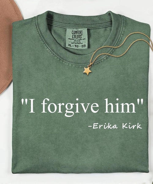 Comfort Colors® I Forgive Him Shirt, Erika Kirk Tee, Charli Kirk Shirt, Faith Based, Christian Shirt, Bible Verse, Religious Tee